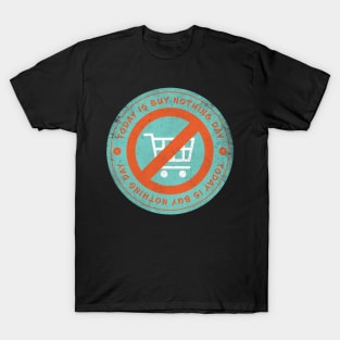 Today is Buy Nothing Day Badge T-Shirt